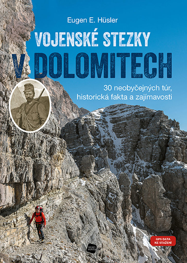 Vojenské stezky v Dolomitech: 30 neobyčejných túr, historická fakta a zajímavosti