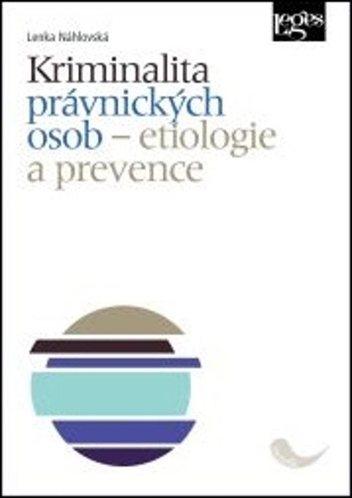Kriminalita právnických osob: Etiologie a prevence