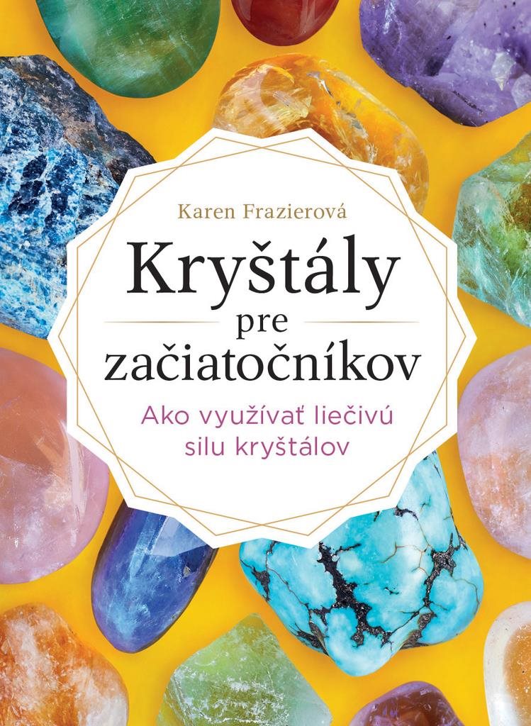 Kryštály pre začiatočníkov: Ako využívať liečivú silu kryštálov