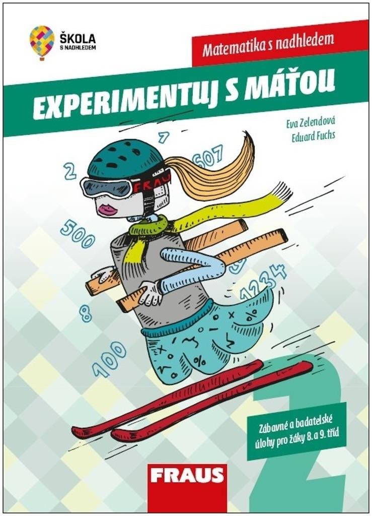 Experimentujeme s Máťou Matematika s nadhledem: Zábavné a badatelské úlohy pro žáky 8. a 9. tříd