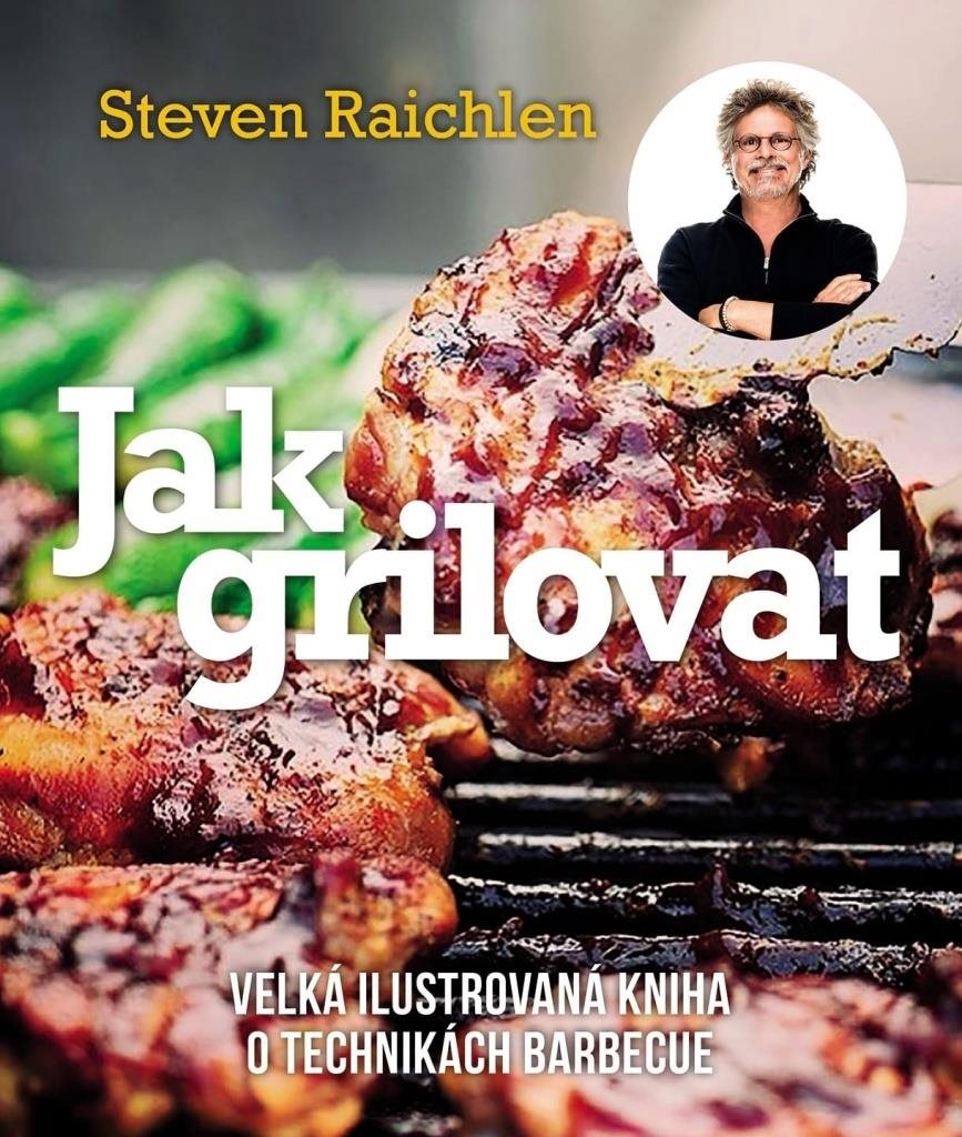Jak grilovat: Velká ilustrovaná kniha o technikách barbecue
