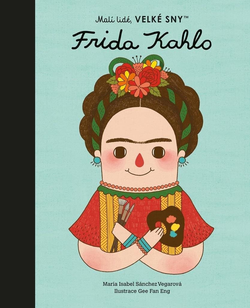 Frida Kahlo: Malí lidé, velké sny