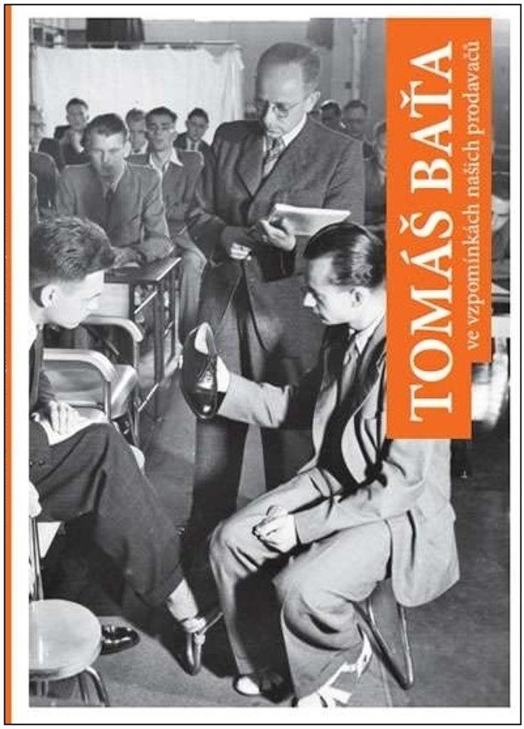 Tomáš Baťa ve vzpomínkách našich prodavačů