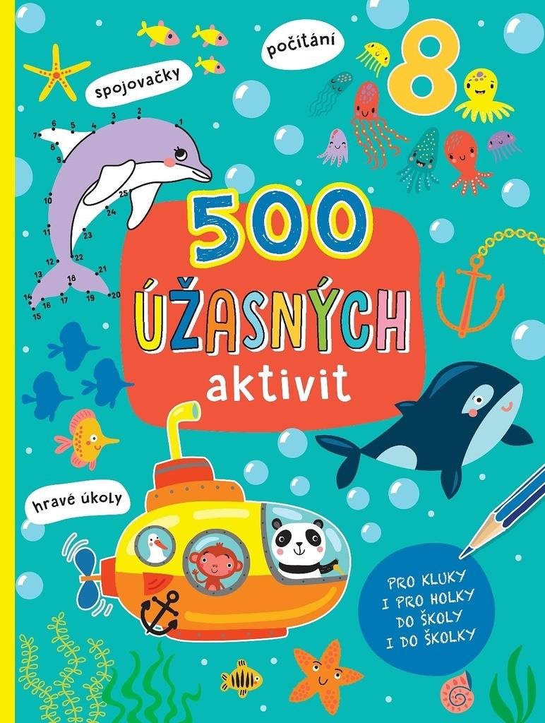 500 úžasných aktivit: Pro kluky i pro holky do školy i do školky