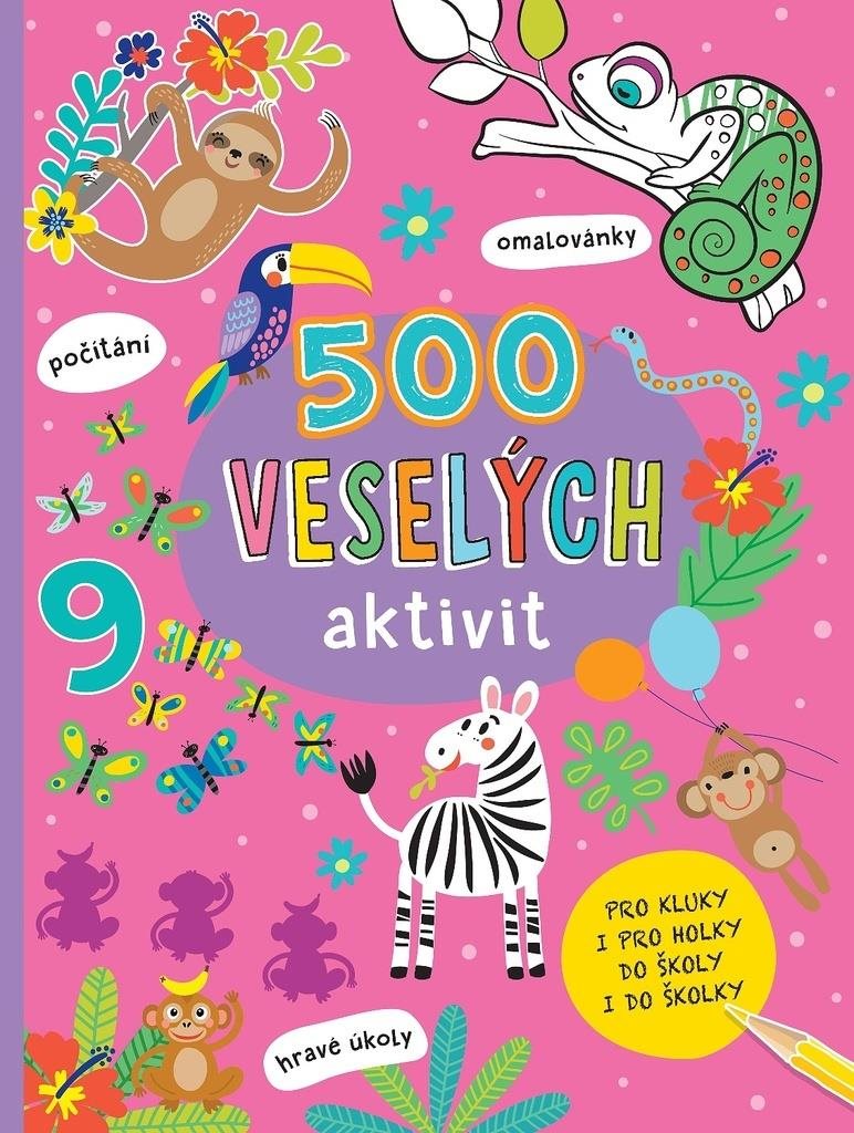 500 veselých aktivit: Pro kluky i pro holky do školy i do školky