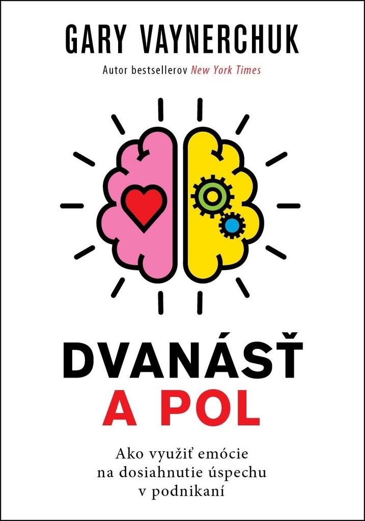 Dvanásť a pol: Ako využiť emócie na dosiahnutie úspechu v podnikaní