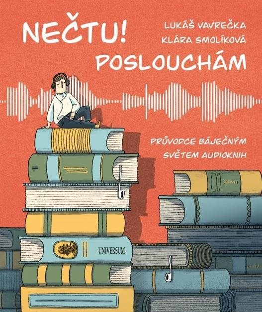 Nečtu! Poslouchám: Průvodce báječným světem audioknih