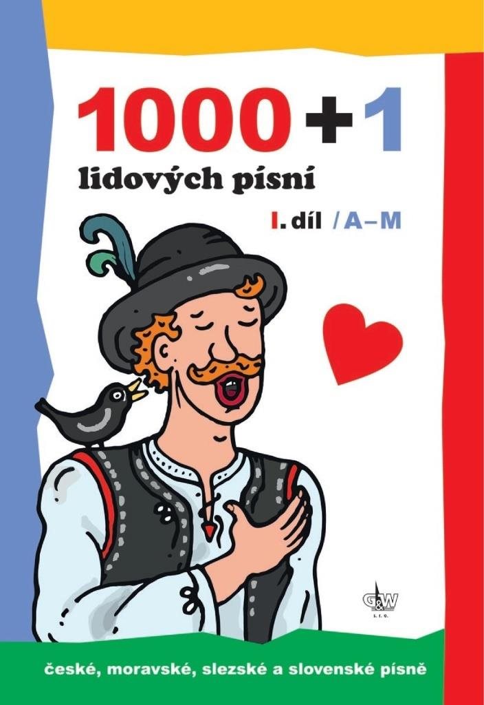 1000 + 1 lidových písní: I. díl / A-M