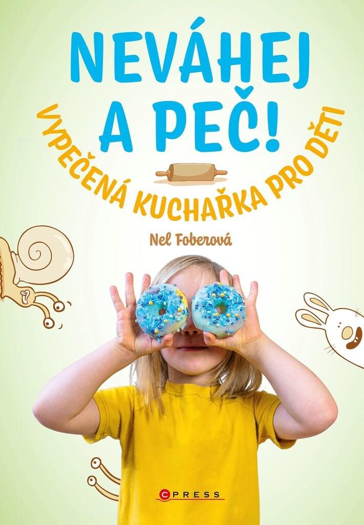 Neváhej a peč! Vypečená kuchařka pro děti