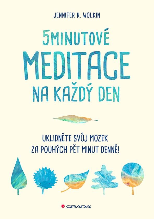 5minutové meditace na každý den: Uklidněte svůj mozek za pouhých pět minut denně!