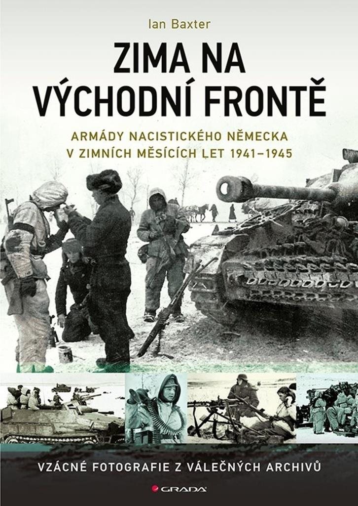 Zima na východní frontě: Armády nacistického Německa v zimních měsících 1941-1945