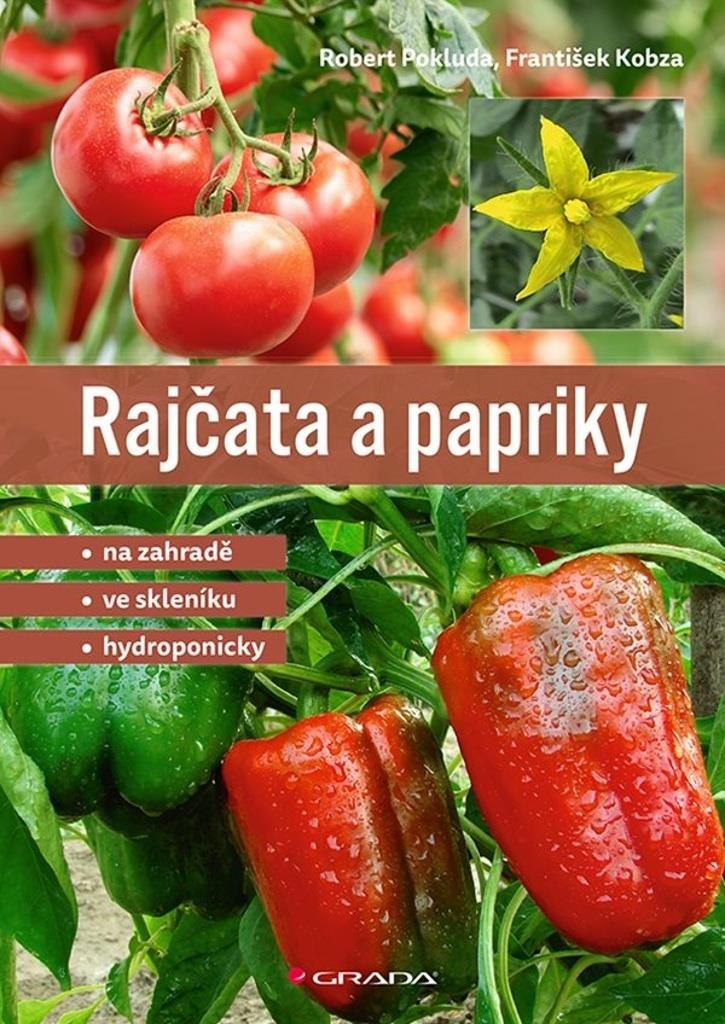 Rajčata a papriky: Na zahradě - ve skleníku - hydroponicky