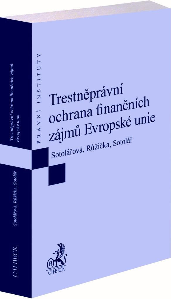 Trestněprávní ochrana finančních zájmů Evropské unie: Právní instituty