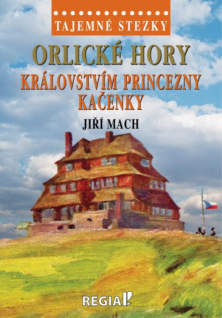 Orlické hory Královstvím princezny Kačenky: Tajemné stezky
