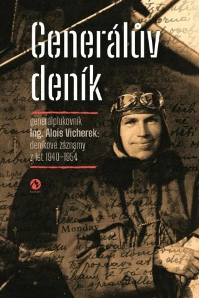 Generálův deník: generálplukovník Alois Vicherek: deníkové záznamy z let 1940–1954