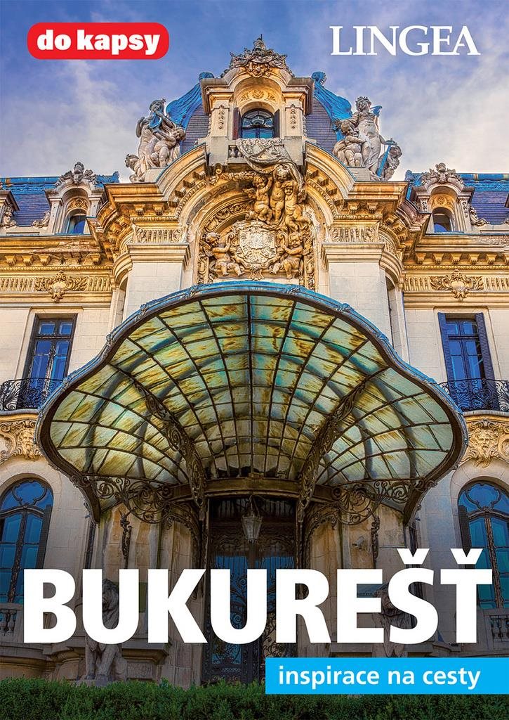 Bukurešť: inspirace na cesty