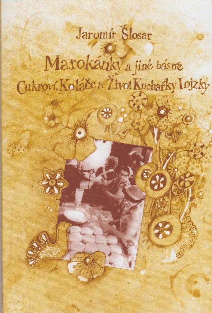 Marokánky a jiné básně: Cukroví, koláče a život kuchařky Lojzky