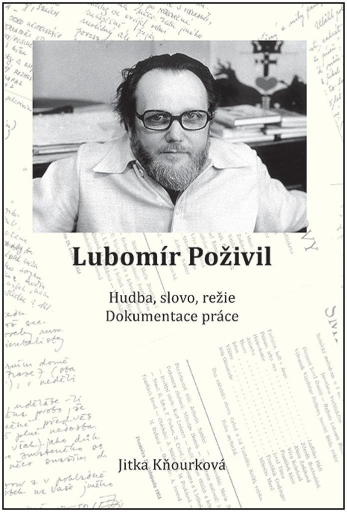 Lubomír Poživil: Hudba, slovo, režie, dokumentace práce