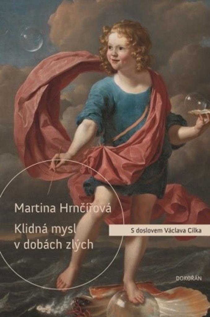 Klidná mysl v dobách zlých: Co duši dnešního člověka ničí a co ji uzdravuje