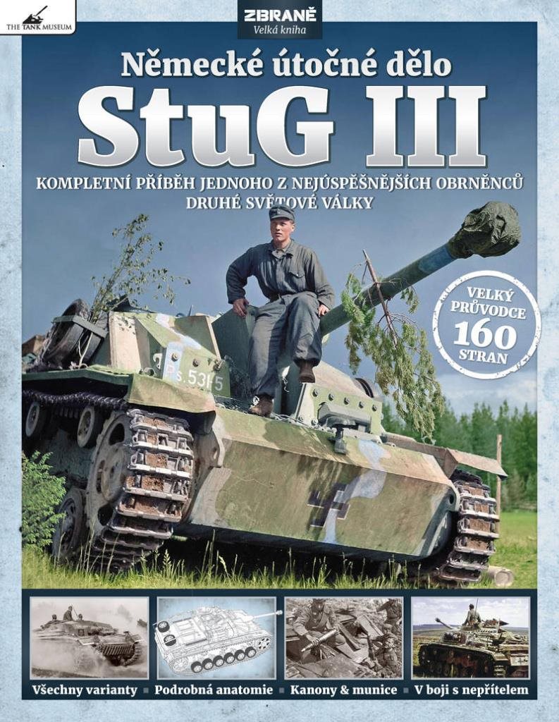 StuG III německé útočné dělo: Kompletní příběh jednoho z nejúspěšnějších obrněnců druhé světové válk