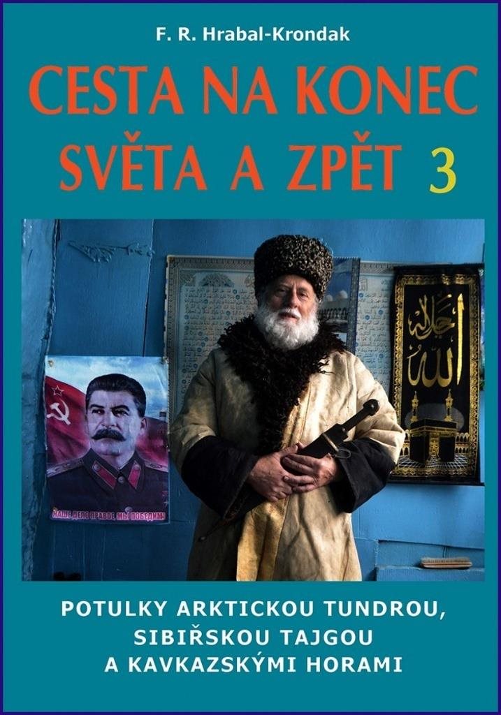 Cesta na konec světa a zpět 3: Potulky arktickou tundrou, sibiřskou tajgou a kavkazskými horami