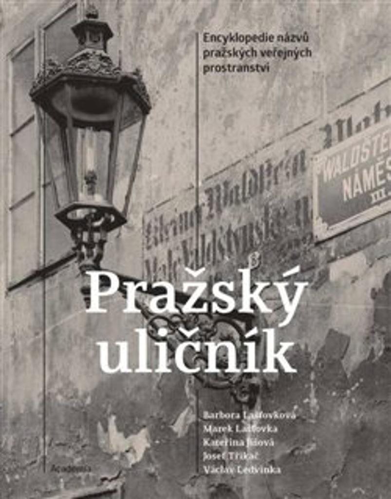 Pražský uličník: Encyklopedie názvů pražských veřejných prostranství