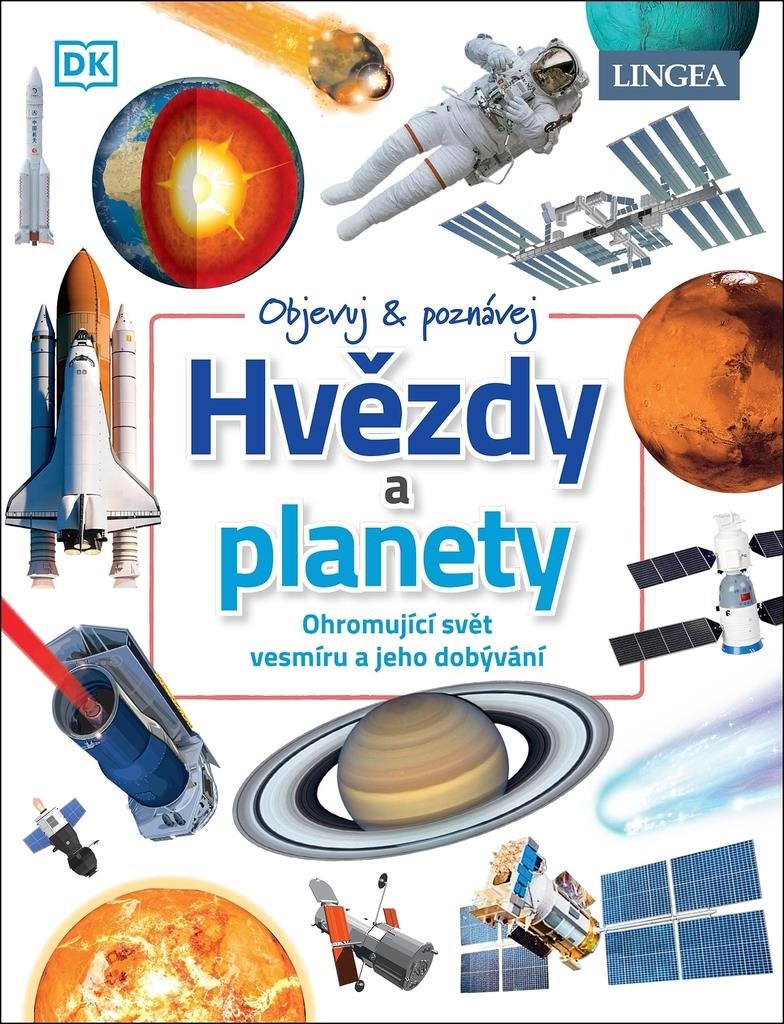 Hvězdy a planety: Ohromující svět vesmíru a jeho dobývání