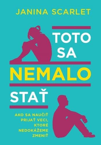 Toto sa nemalo stať: Ako sa naučiť prijať veci, ktoré nedokážeme zmeniť