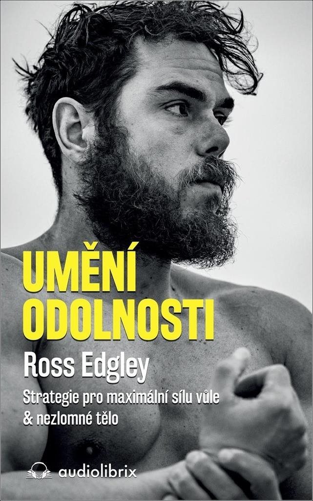Umění odolnosti: Strategie pro maximální sílu vůle & nezlomné tělo