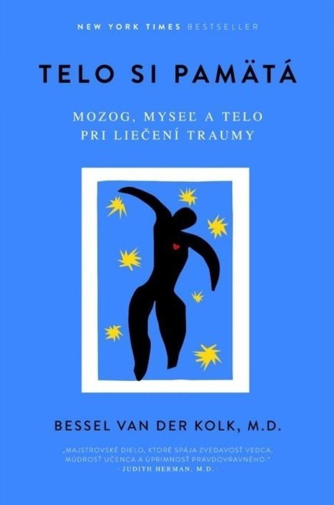 Telo si pamätá: Mozog, myseľ a telo pri liečení traumy