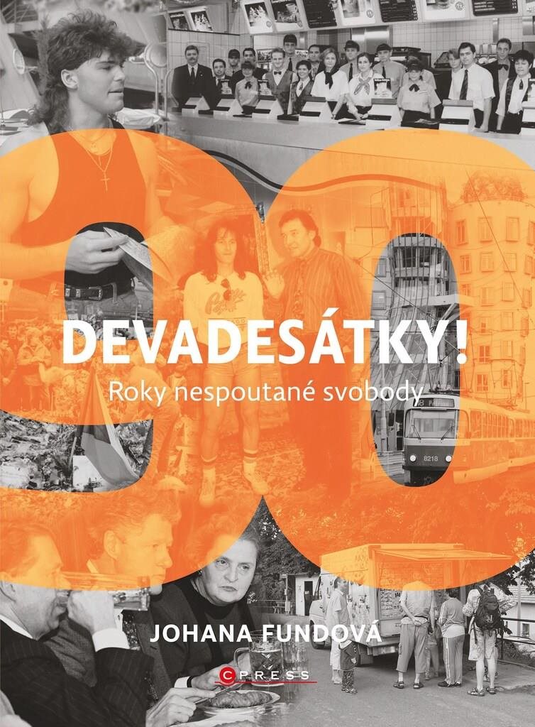 Devadesátky!: Roky nespoutané svobody
