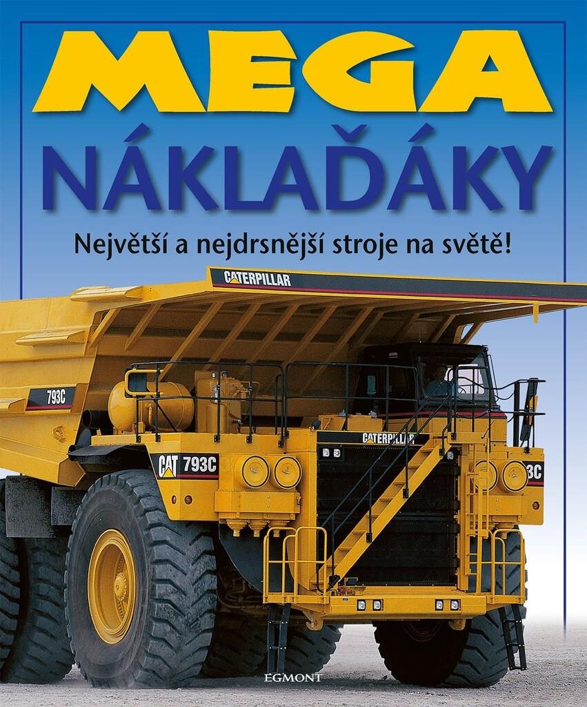 Mega náklaďáky: Největšía nejdrsnější stroje na světě!