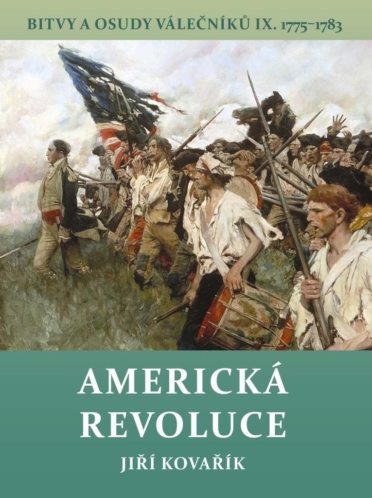Americká revoluce: Bitvy a osudy válečníků IX. 1775–1783