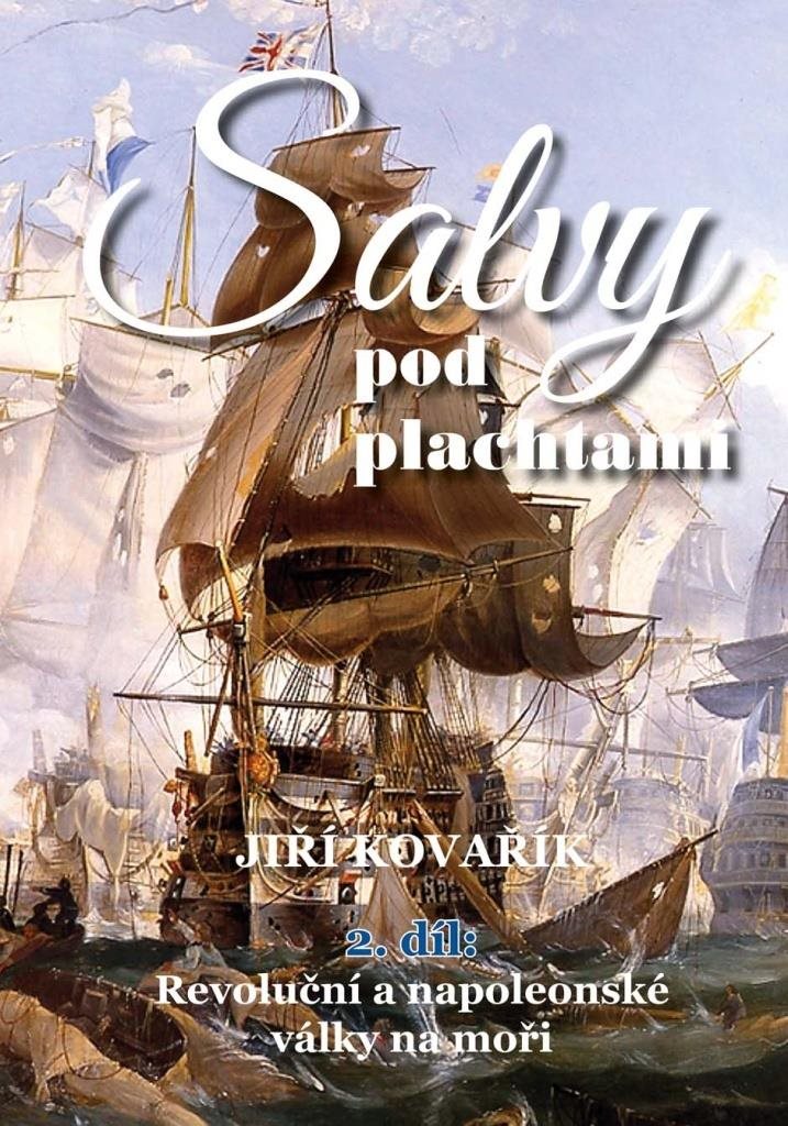 Salvy pod plachtami: Revoluční a napoleonské války na moři