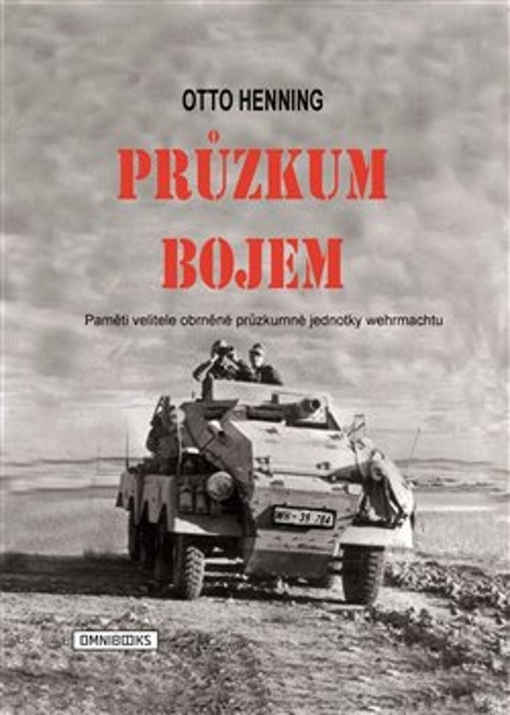 Průzkum bojem: Paměti velitele obrněné průzkumné jednotky wermachtu