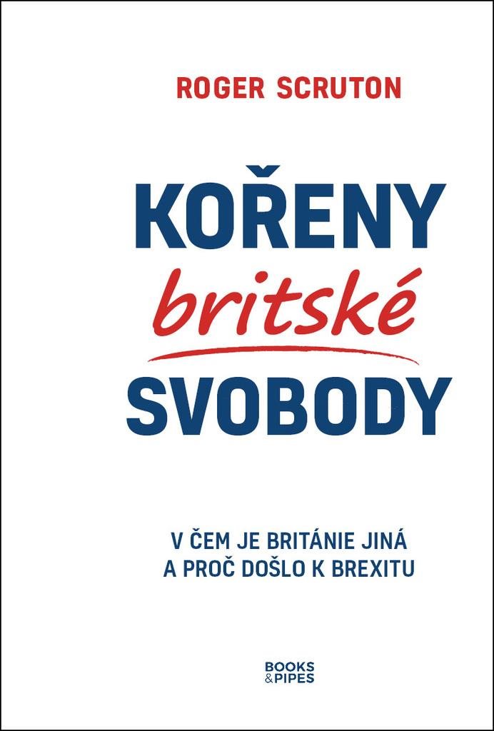 Kořeny britské svobody: V čem je Británie jiná a proč došlo k brexitu