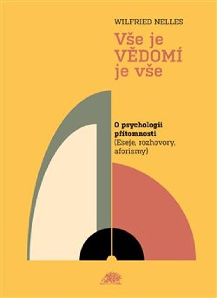 Vše je VĚDOMÍ je vše: O psychologii přítomnosti