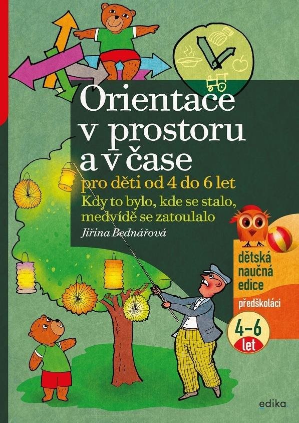 Orientace v prostoru a v čase pro děti od 4 do 6 let: Kdy to bylo, kde se stalo, medvídě se zatoulal