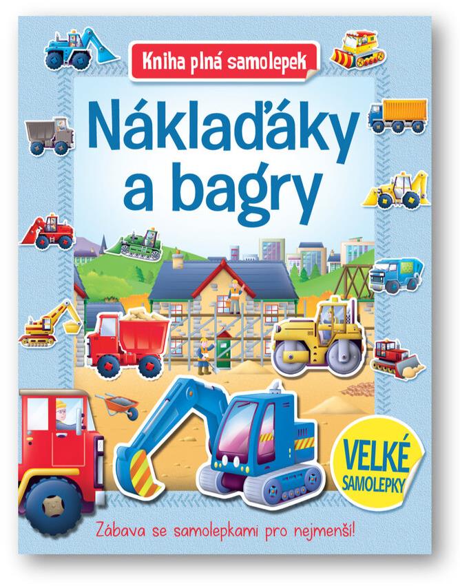 Náklaďáky a bagry Kniha plná samolepek