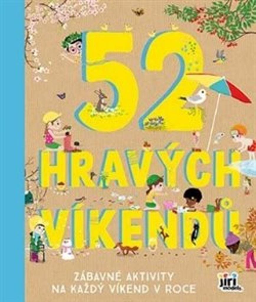 52 hravých víkendů: Zábavné aktivity na každý víkend v roce