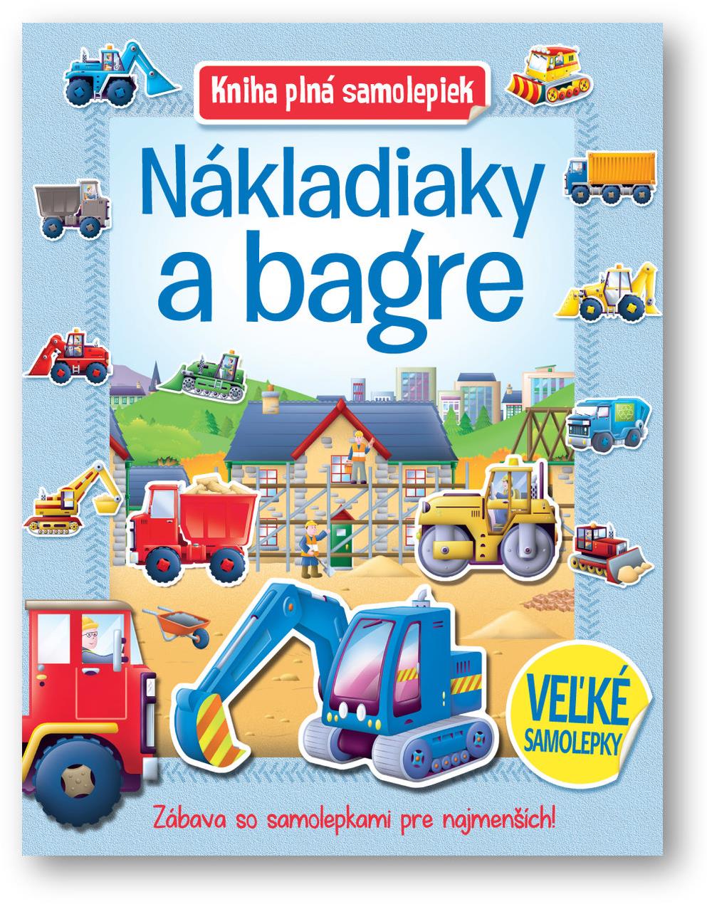 Kniha plná samolepiek Nákladiaky a bagre: Zábava so samolepkami pre najmenších!