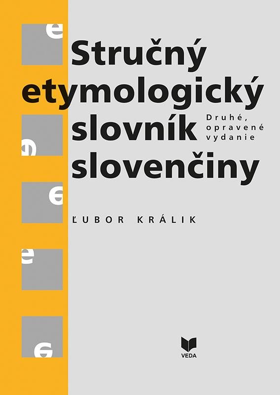 Stručný etymologický slovník slovenčiny: Druhé, opravené vydanie