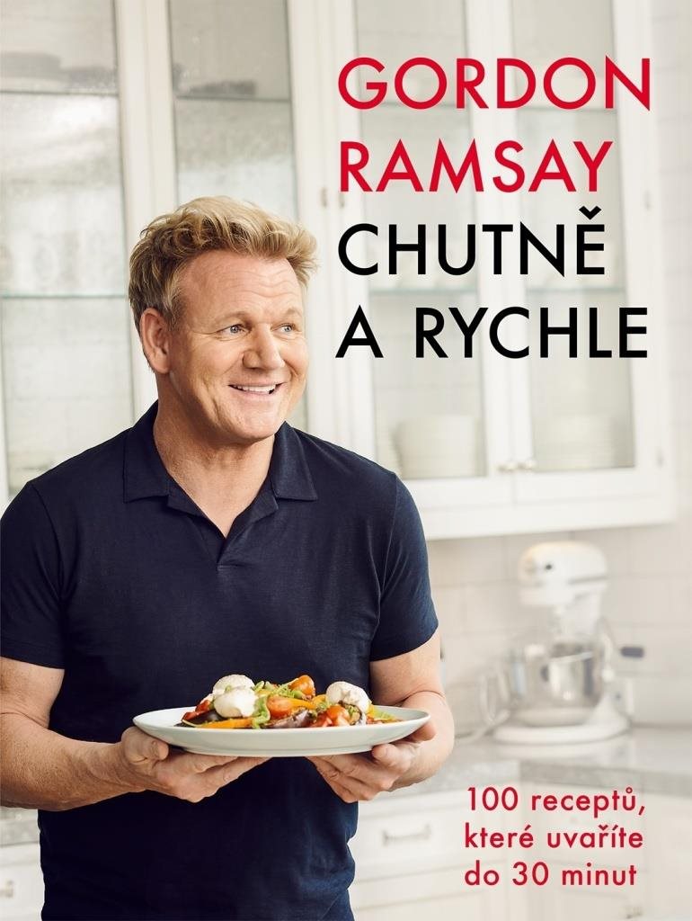 Chutně a rychle: 100 receptů, které uvaříte do 30 minut