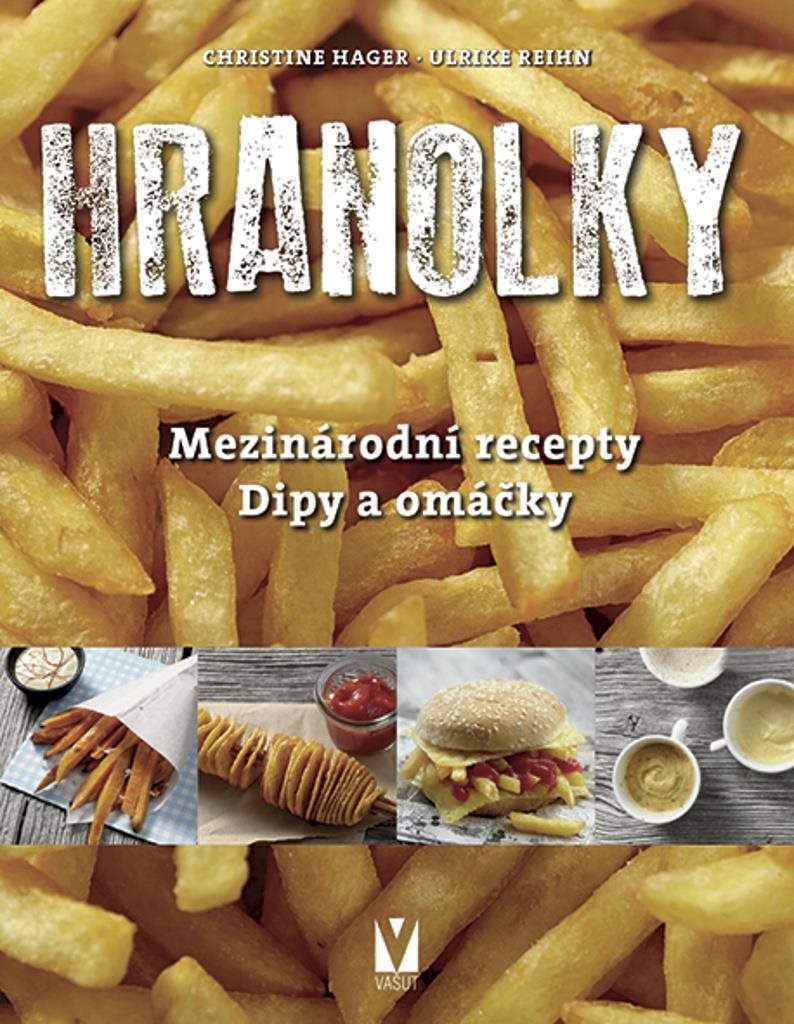 Hranolky: mezinárodní recepty, dipy a omáčky