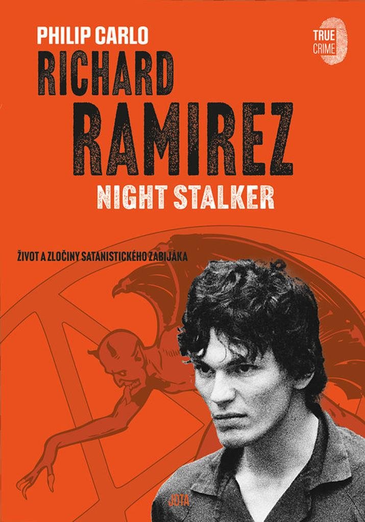Richard Ramirez Night Stalker: Život a zločiny satanistického zabijáka