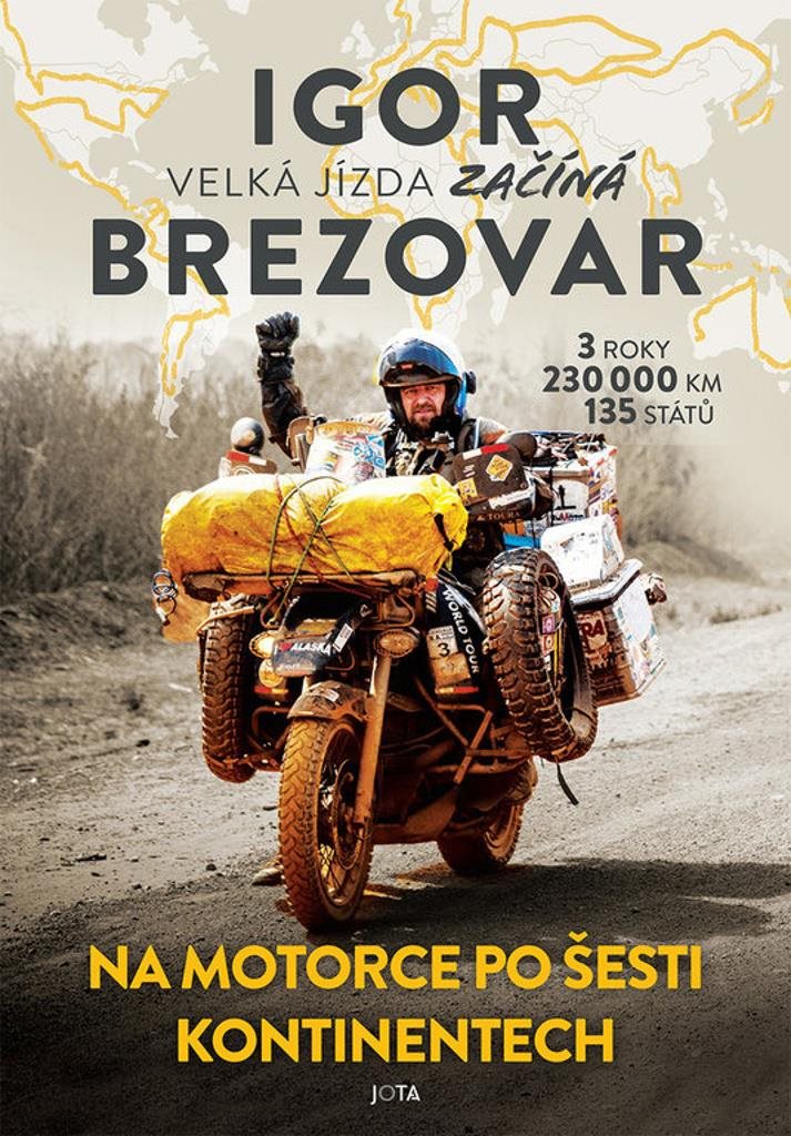 Igor Brezovar Velká jízda začíná: Na motorce po šesti kontinentech