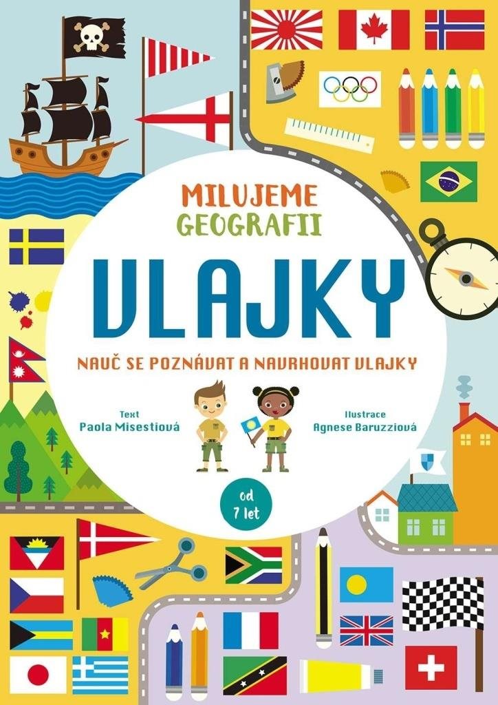 Vlajky Milujeme geografii: Nauč se poznávat a navrhovat vlajky