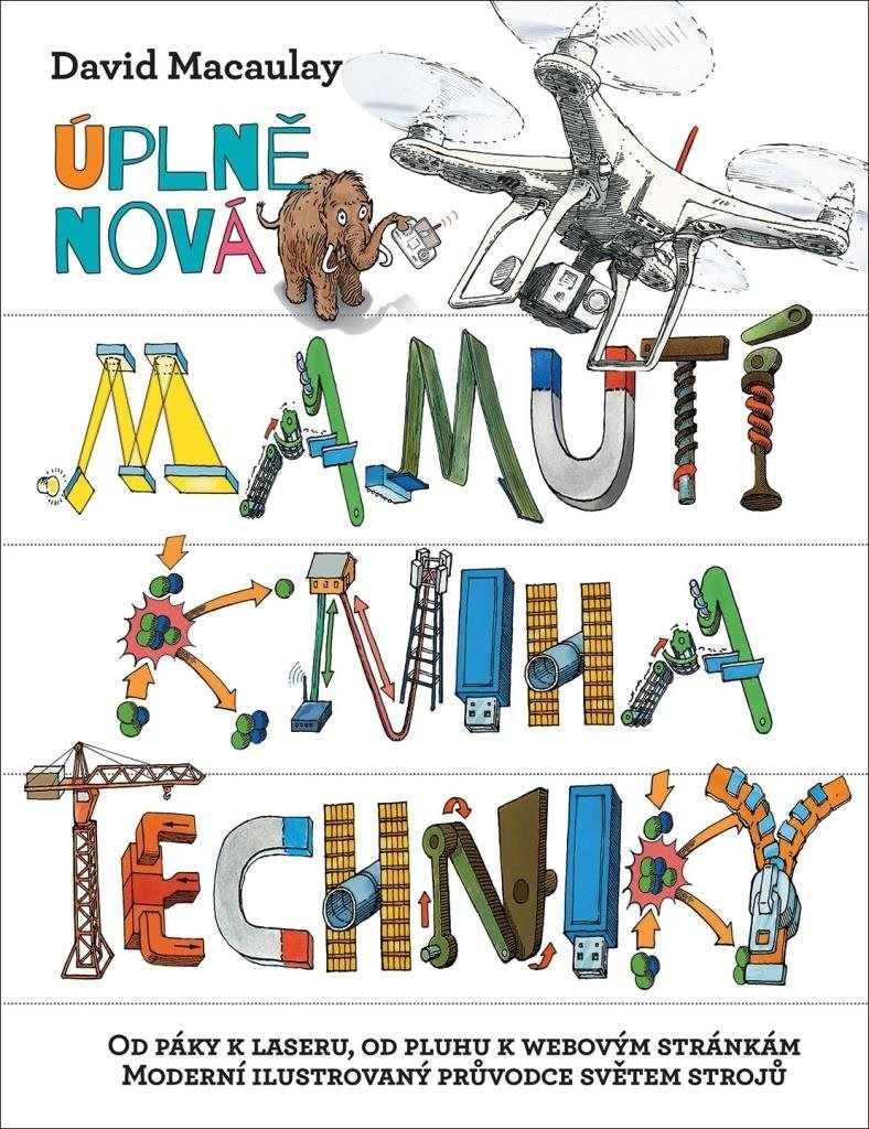 Úplně nová mamutí kniha techniky: Od páky k laseru, od pluhu k webovým stránkám