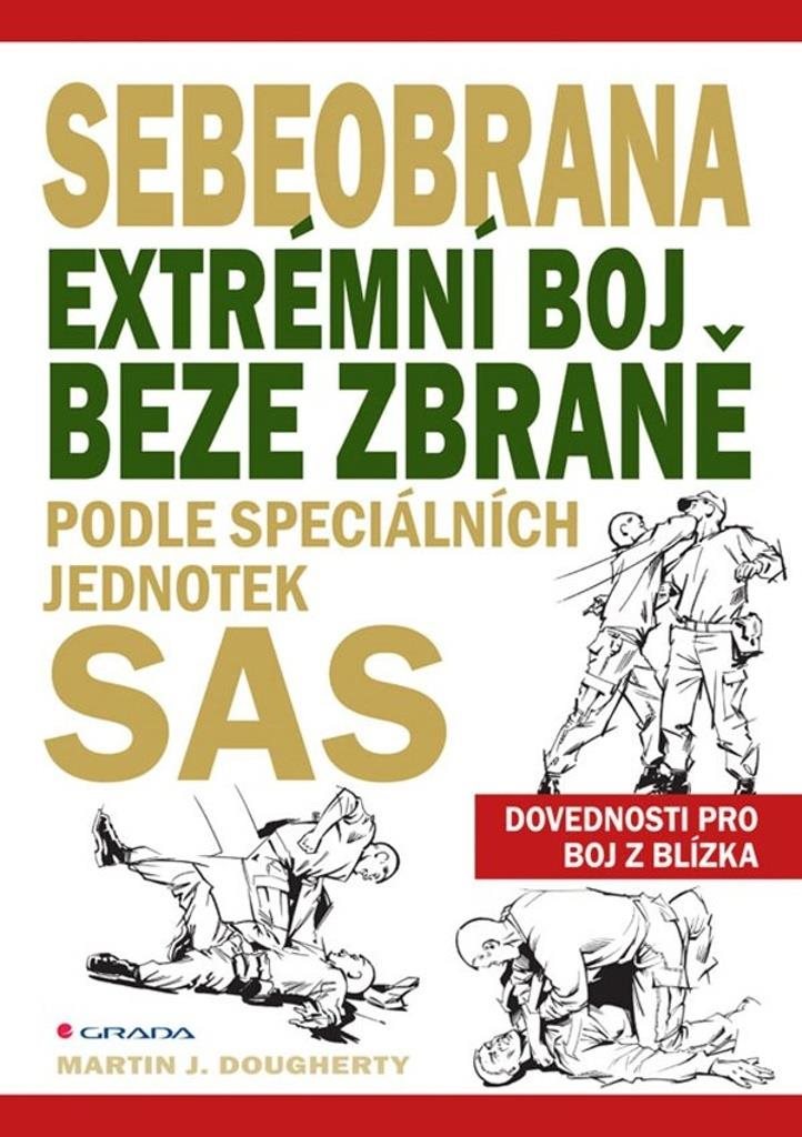 Sebeobrana: Extrémní boj beze zbraně podle speciálních jednotek SAS