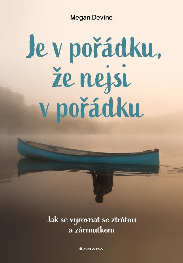 Je v pořádku, že nejsi v pořádku: Jak se vyrovnat se ztrátou a zármutkem